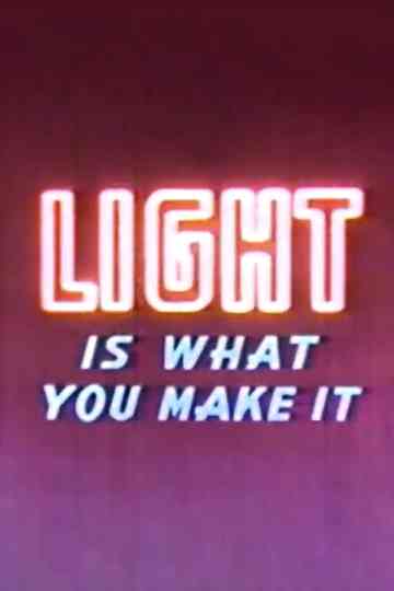 Light Is What You Make It Poster