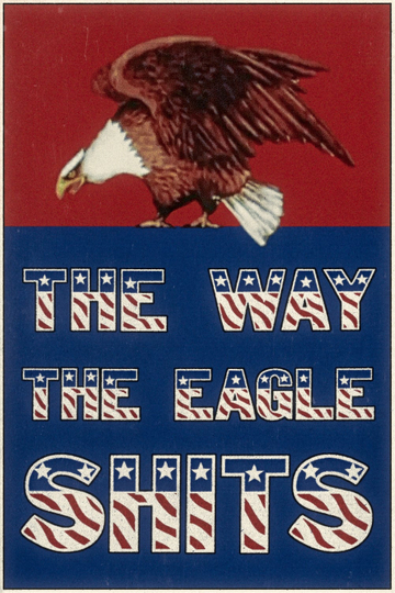 The Way the Eagle Shits Poster