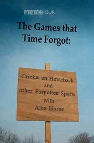 The Games That Time Forgot: Cricket on Horseback and Other Forgotten Sports Poster