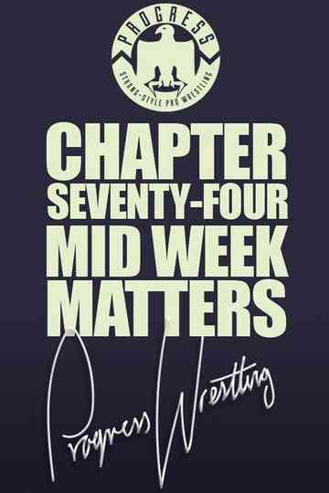 PROGRESS Chapter 74: Mid Week Matters Poster