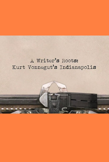 Kurt Vonneguts Indianapolis A Writers Roots Poster