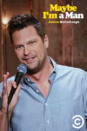 Julian McCullough: Maybe I'm a Man Poster