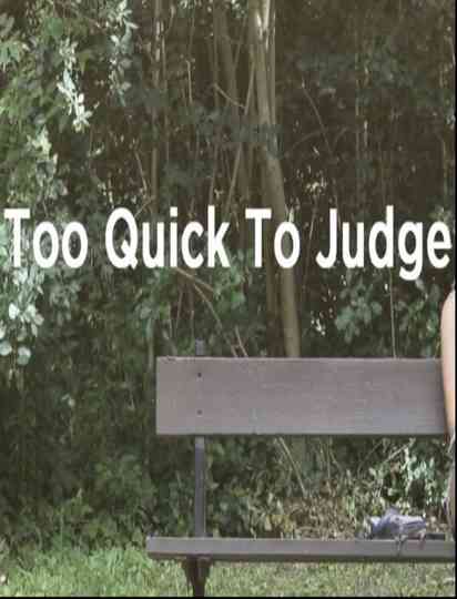 Too Quick to Judge poster