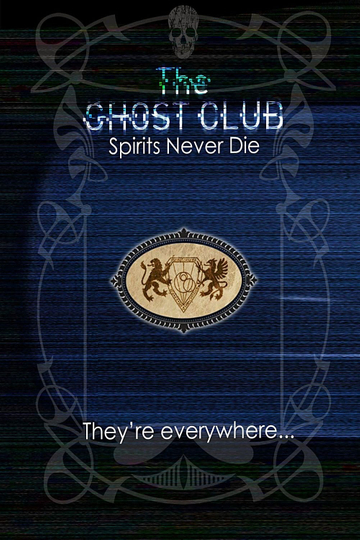 The Ghost Club Spirits Never Die