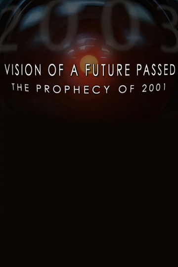 Vision of a Future Passed The Prophecy of 2001