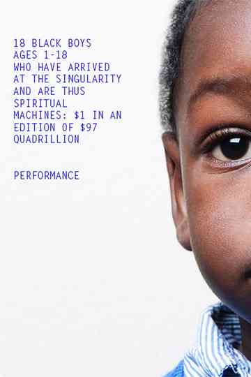 18 Black Boys Ages 1-18 Who Have Arrived at the Singularity and are Thus Spiritual Machines: $1 in an edition of $97 Quadrillion Poster