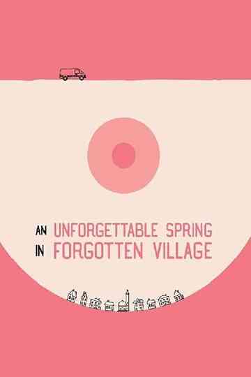 An Unforgettable Spring in a Forgotten Village Poster