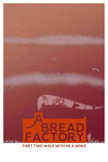 A Bread Factory: Part Two: Walk With Me A While