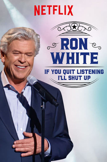 Ron White: If You Quit Listening, I'll Shut Up Poster