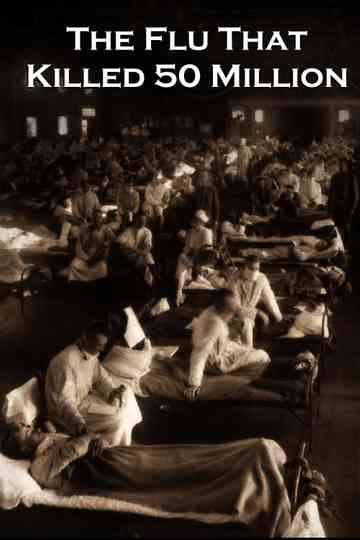 The Flu That Killed 50 Million Poster