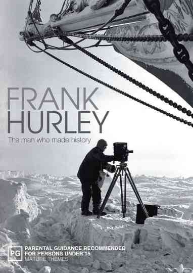 Frank Hurley The Man Who Made History Poster