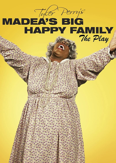 Tyler Perrys Madeas Big Happy Family  The Play