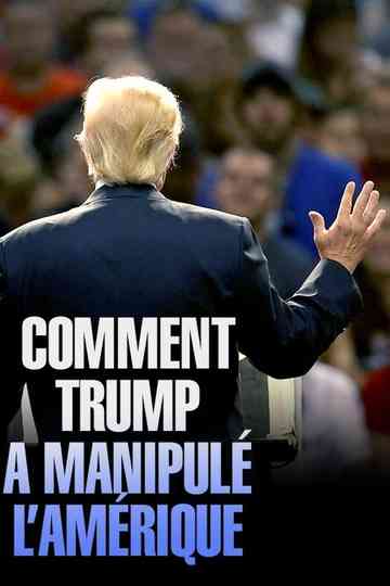 Comment Trump a manipulé l'Amérique Poster