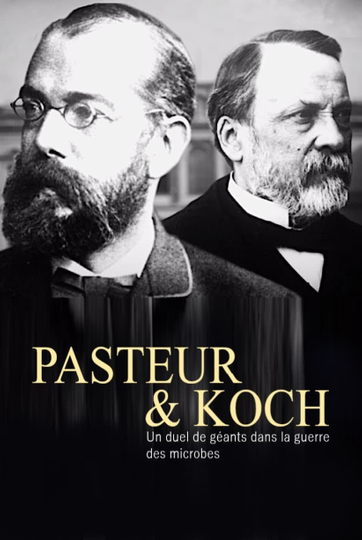 Pasteur et Koch – Un duel de géants dans la guerre des microbes Poster