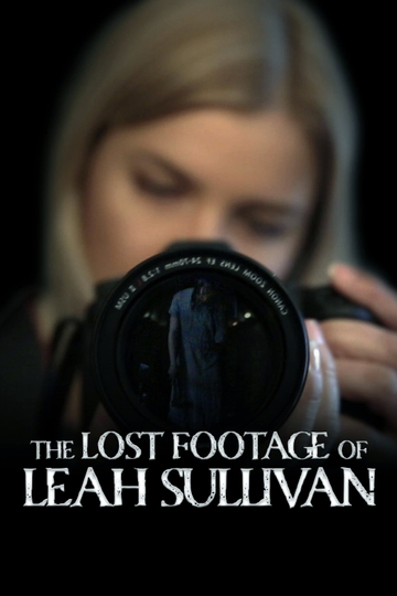 The Lost Footage of Leah Sullivan Poster