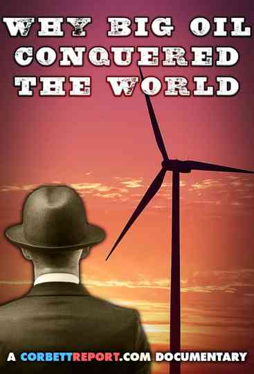 Why Big Oil Conquered the World Poster