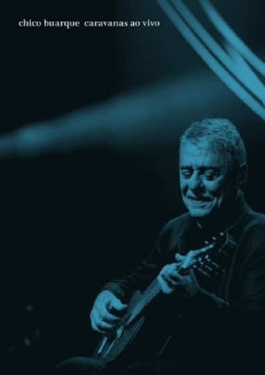 Chico Buarque Caravanas  Ao Vivo