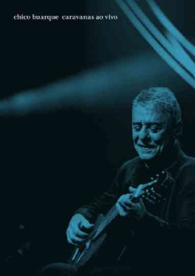 Chico Buarque Caravanas  Ao Vivo Poster