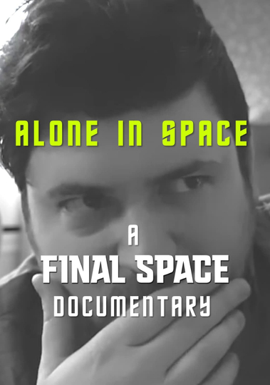 Alone in Space A Final Space Documentary