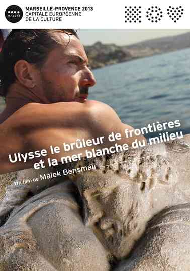 Ulysse le brûleur de frontières et la mer blanche du milieu poster
