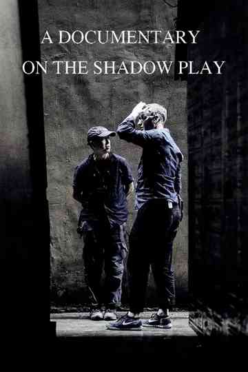 A Documentary on The Shadow Play Poster