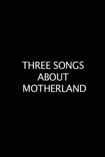Three Songs About the Motherland Poster