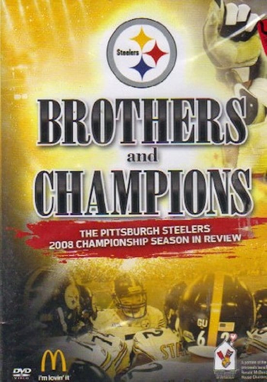 Brothers And Champions - The Pittsburgh Steelers 2008 Championship Season In Review Poster