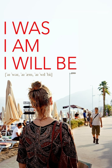 I Was, I Am, I Will Be Poster