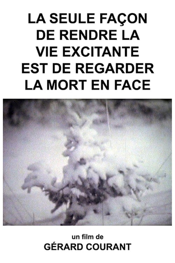 La Seule Façon de rendre la Vie excitante est de regarder la Mort en Face