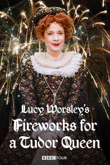 Lucy Worsley's Fireworks for a Tudor Queen Poster