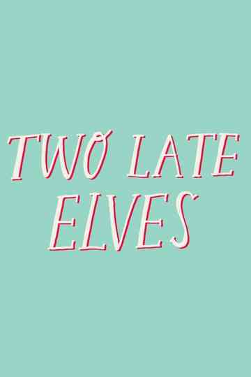 Two Late Elves Poster