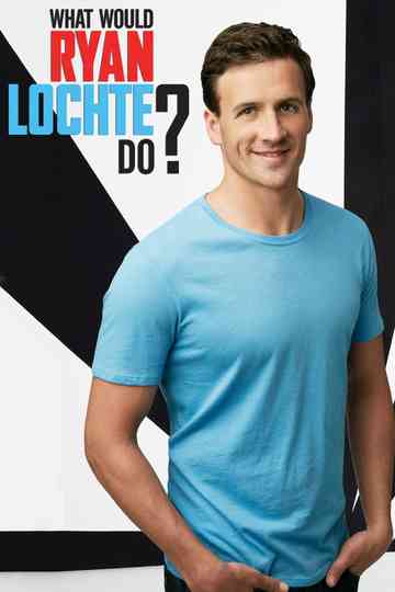 What Would Ryan Lochte Do? Poster
