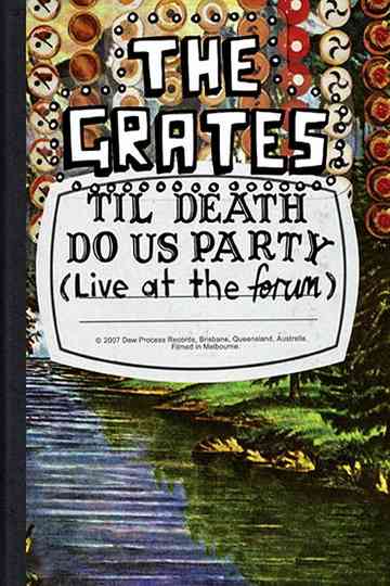 The Grates: Til Death Do Us Party (Live At The Forum) Poster