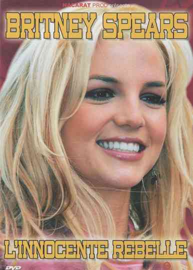 Britney Spears - L'innocente Rebelle Poster