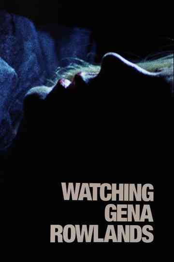 Watching Gena Rowlands Poster