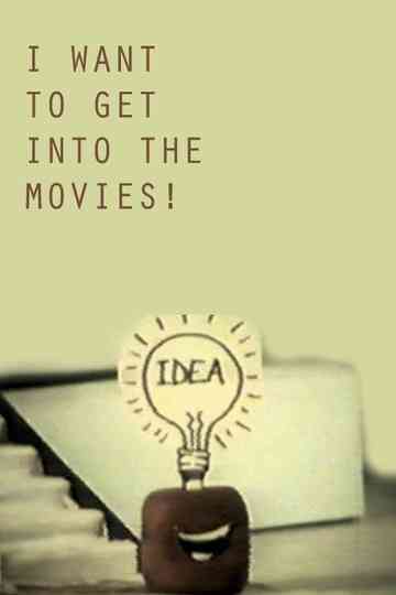 I Want to Get Into the Movies Poster