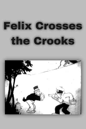Felix Crosses the Crooks Poster
