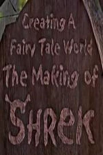 Creating a Fairy Tale World The Making of Shrek