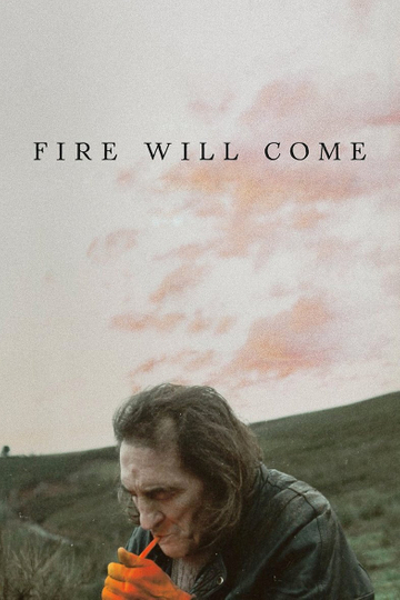 Fire Will Come Poster