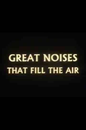 Great Noises That Fill the Air Poster