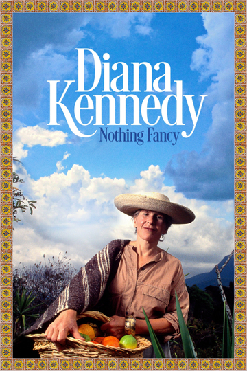 Diana Kennedy: Nothing Fancy Poster