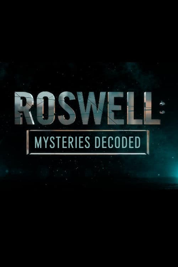 Roswell Mysteries Decoded Poster