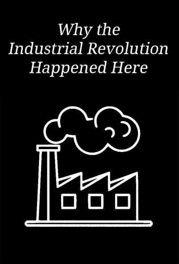Why the Industrial Revolution Happened Here Poster