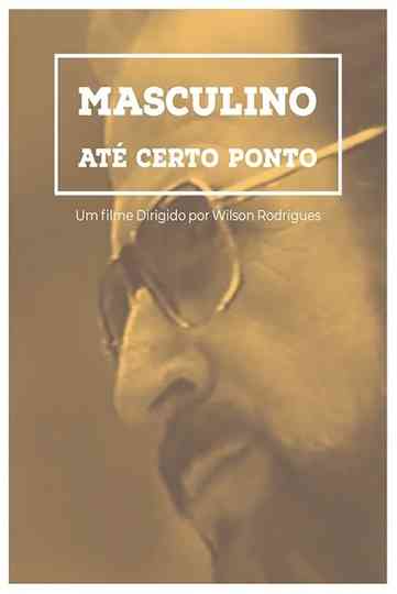 Masculino... Até Certo Ponto Poster