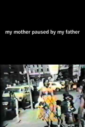 My Mother Paused By My Father Poster