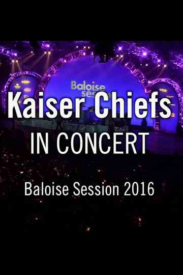 Kaiser Chiefs - Baloise Session Poster