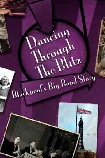 Dancing Through the Blitz Blackpools Big Band Story Poster