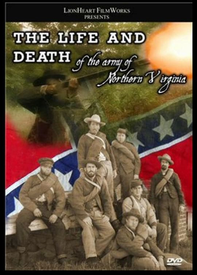 The Life & Death of the Army of Northern Virginia Poster