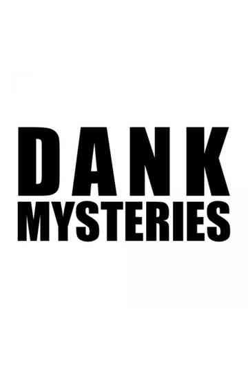 Dank Mysteries Poster