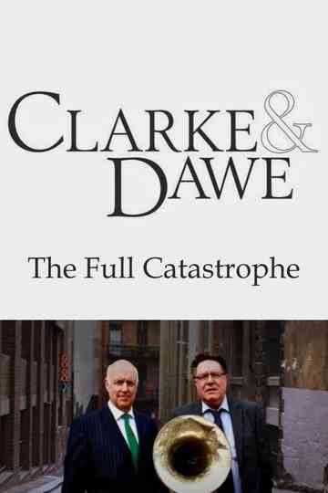 Clarke and Dawe: The Full Catastrophe Poster
